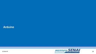 14© SENAI-PE
Arduino
 