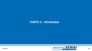 29© SENAI-PE
PARTE II - Atividades
 