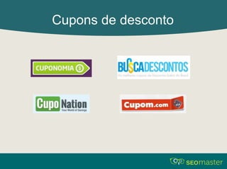 Cupons de desconto 
 