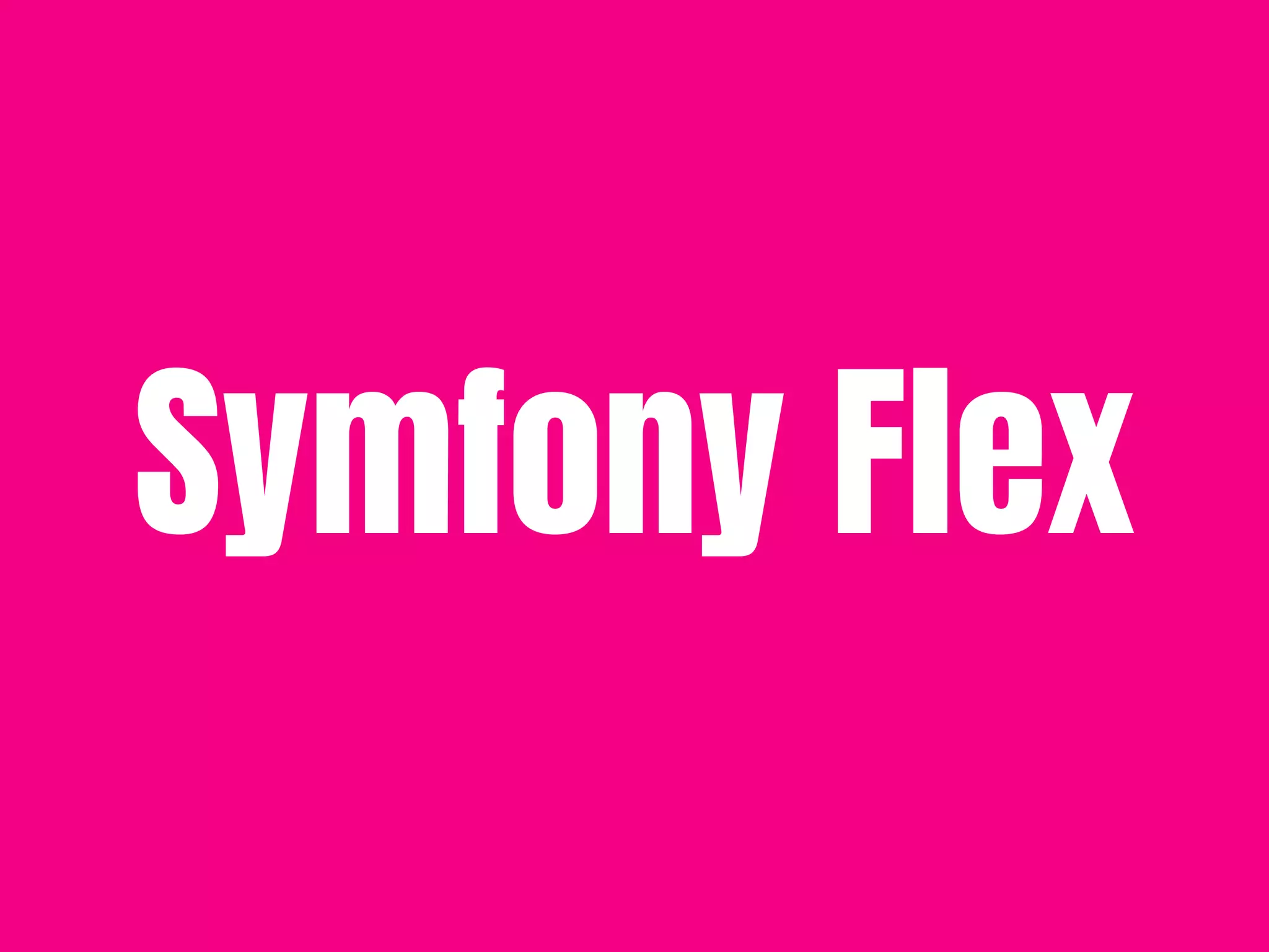 Symfony Flex
 