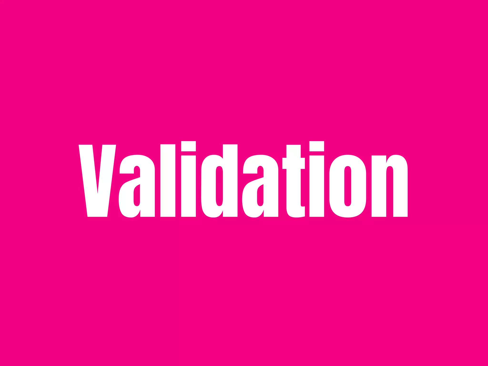 Validation
 