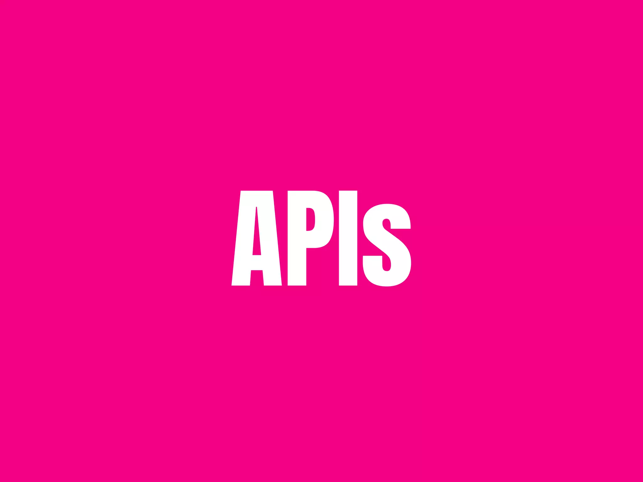 APIs
 
