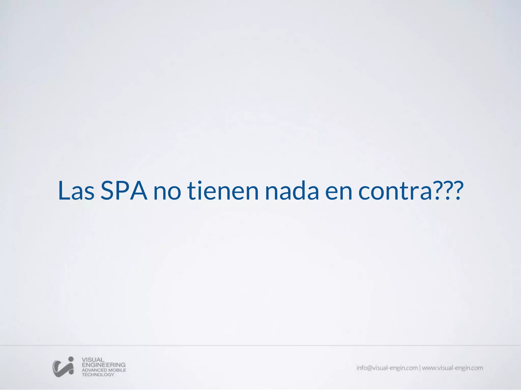 Las SPA no tienen nada en contra???
 