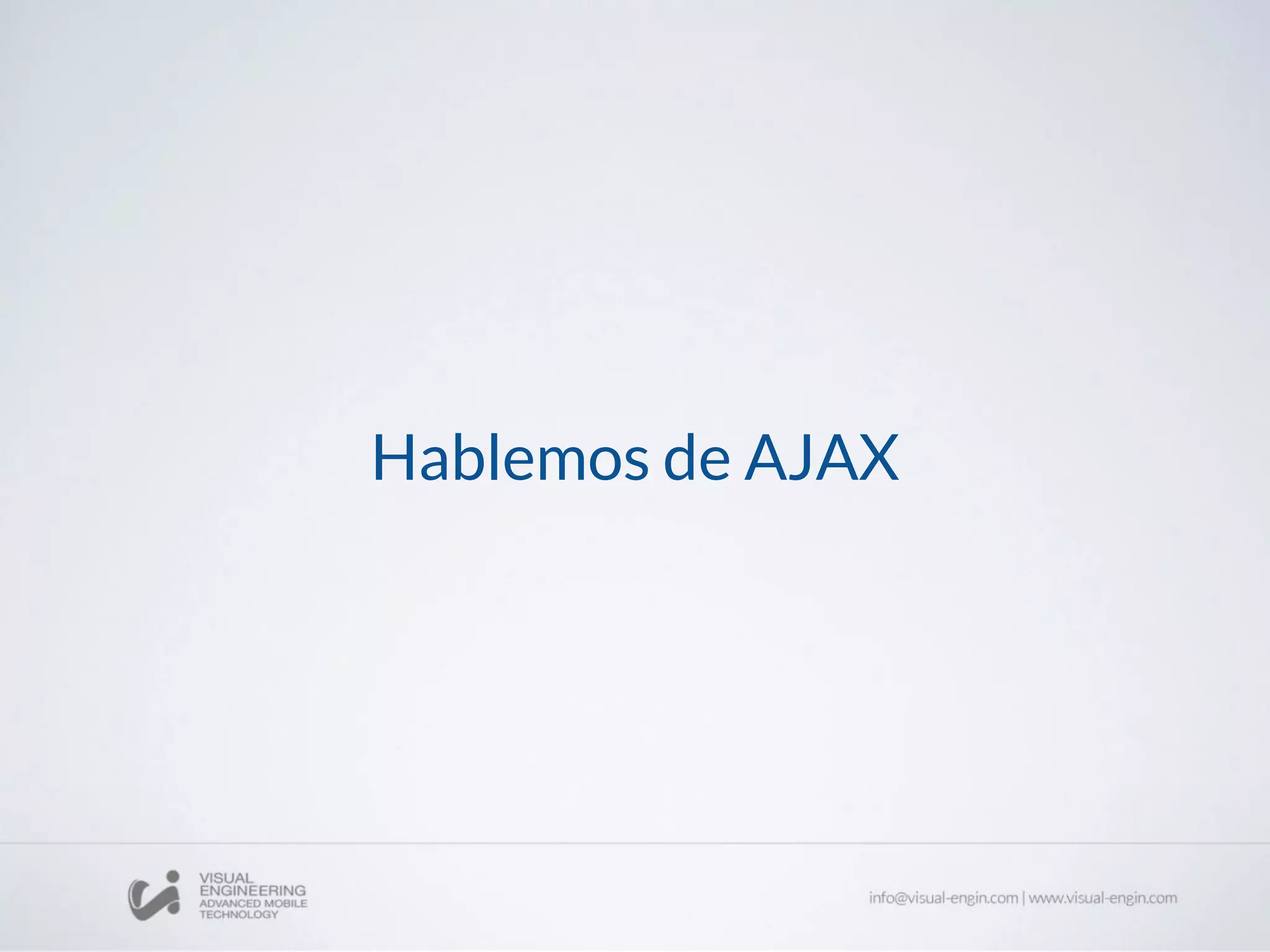 Hablemos de AJAX
 