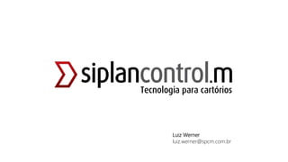 Tecnologia como
ferramenta para redução
de custos no cartório
Luiz Werner
luiz.werner@spcm.com.br
 
