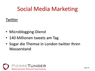 Social Media MarketingTwitterMicroblogging-Dienst140 Millionen tweets am TagSogar die Themse in London twitter Ihren WasserstandSeite 13
