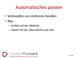 Automatisches postenVerknüpfen von mehreren KanälenBsp.:Artikel auf der WebsiteTweet mit der Überschrift und LinkSeite 30