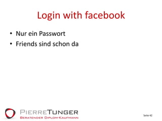Login with facebookNur ein PasswortFriends sind schon daSeite 42