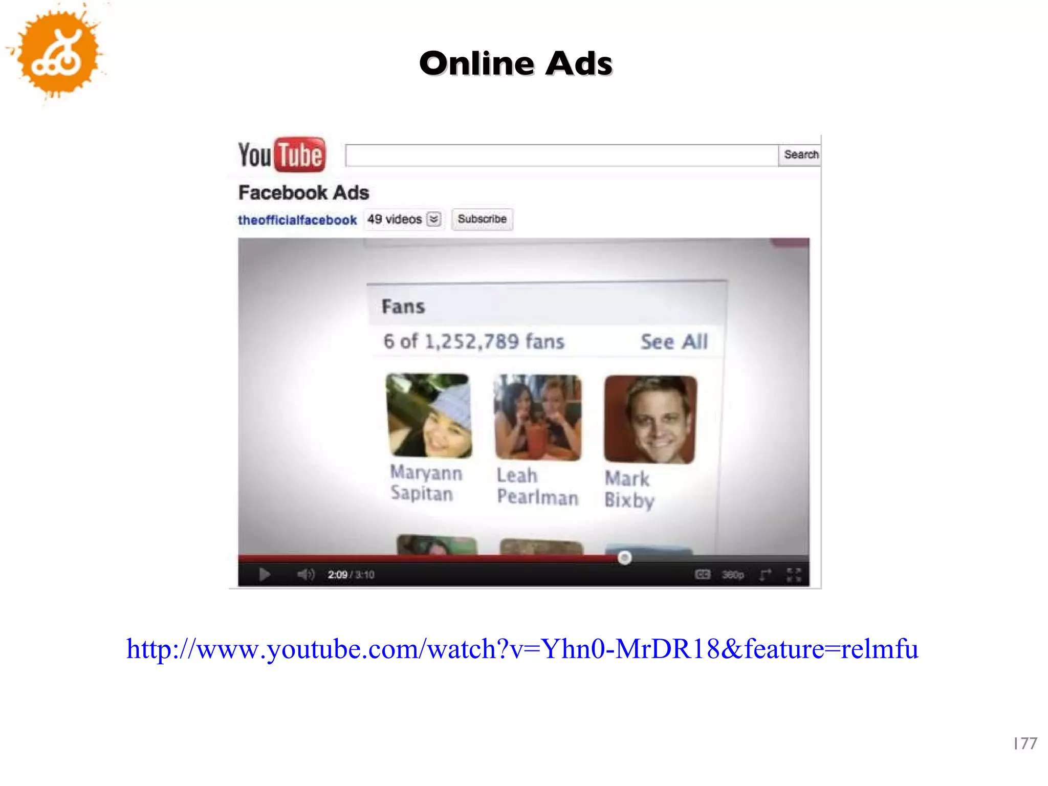 Online Ads http://www.youtube.com/watch?v=Yhn0-MrDR18&feature=relmfu   