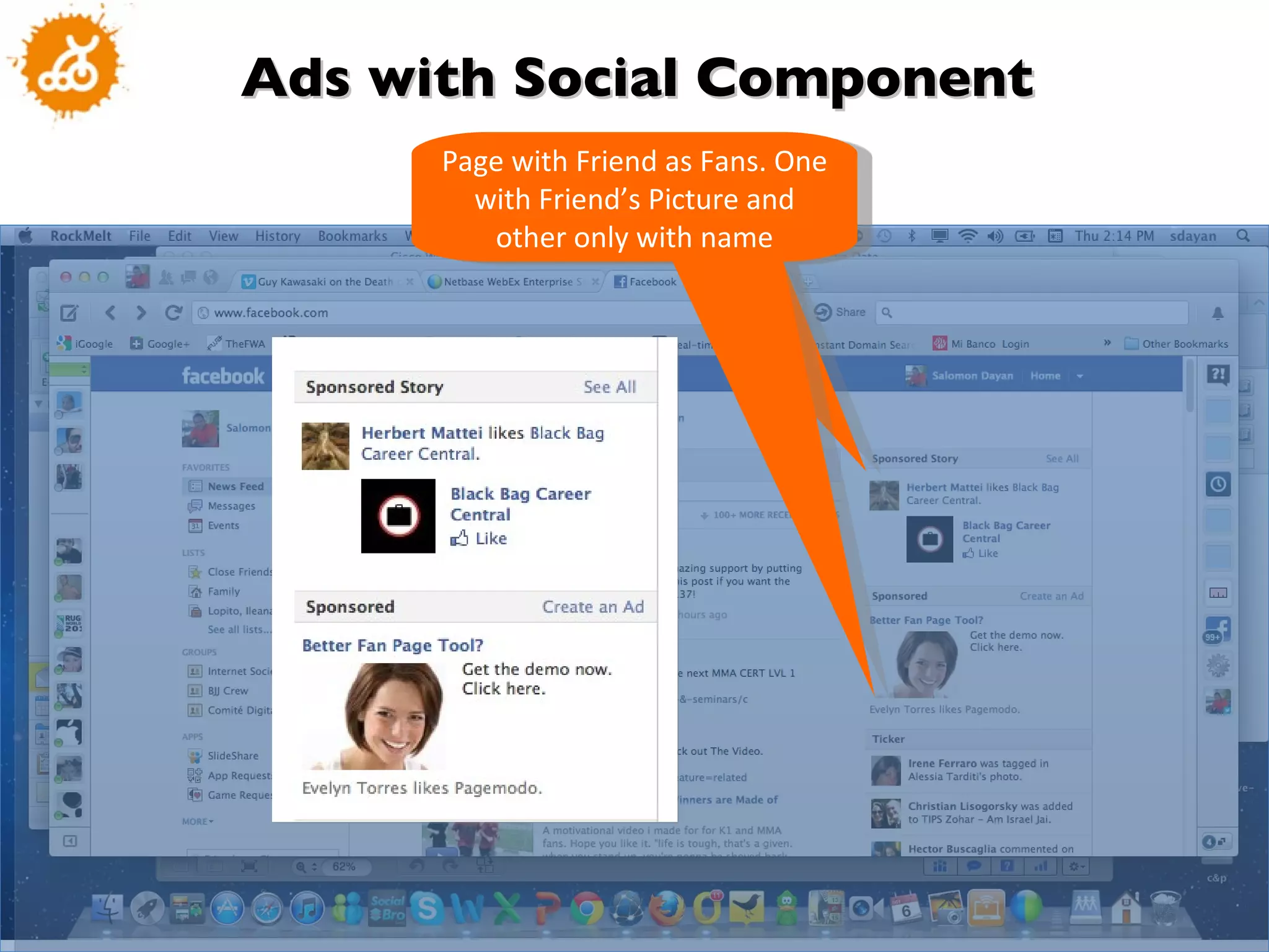 Ads with Social Component Frind Page with a Friend of Mine as Fans Page with Friend as Fans. One with Friend’s Picture and other only with name 