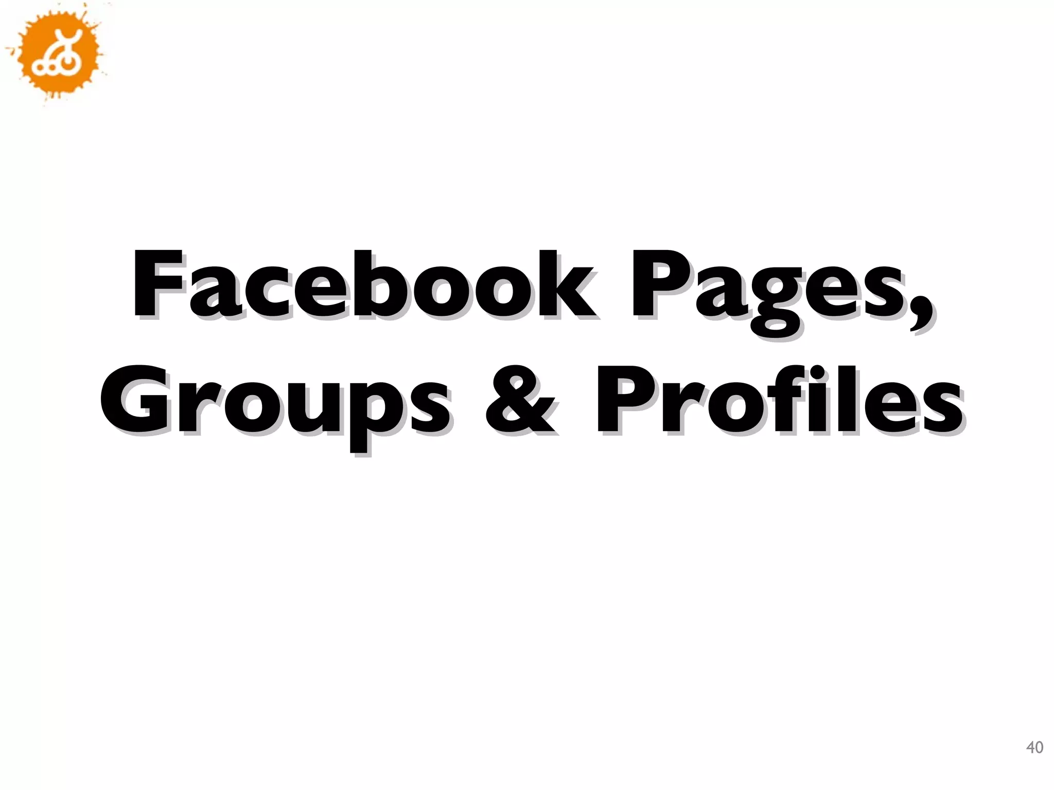 Facebook Pages, Groups & Profiles 