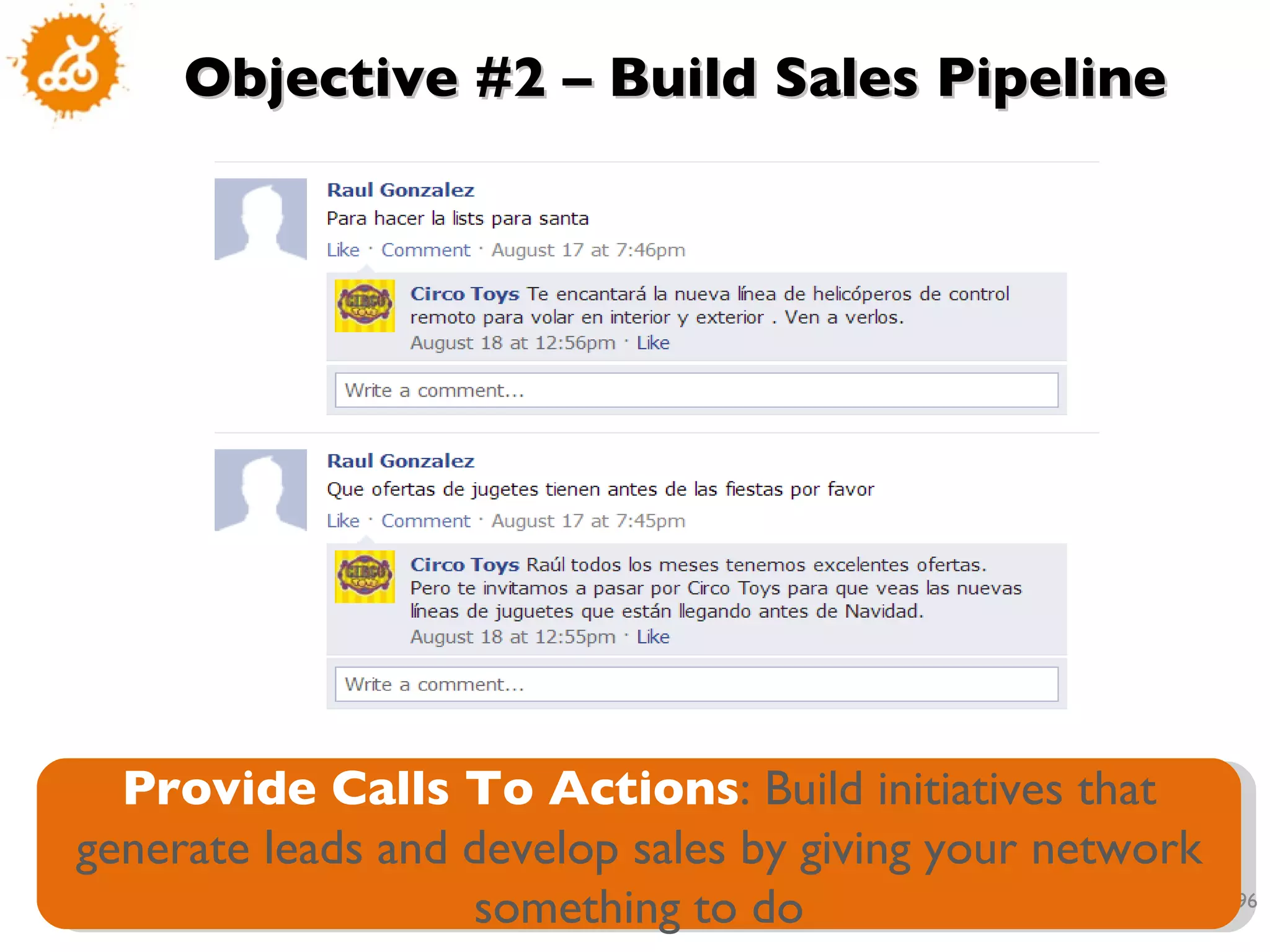 Objective #2 – Build Sales Pipeline Provide Calls To Actions : Build initiatives that generate leads and develop sales by giving your network something to do 
