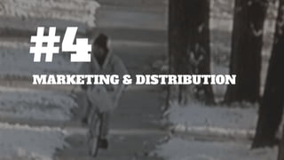 MARKETING & DISTRIBUTION
#4
 