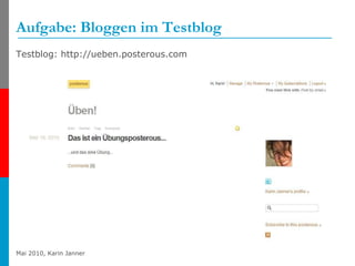 Aufgabe: Bloggen im Testblog Testblog: http://ueben.posterous.com 