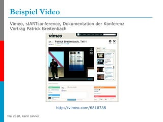 Beispiel Video http://vimeo.com/6818788   Vimeo, stARTconference, Dokumentation der Konferenz Vortrag Patrick Breitenbach 