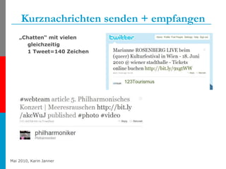 Kurznachrichten senden + empfangen „ Chatten“ mit vielen gleichzeitig 1 Tweet=140 Zeichen 