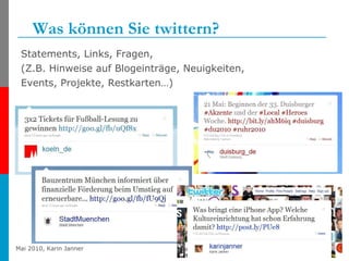 Was können Sie twittern? Statements, Links, Fragen,  (Z.B. Hinweise auf Blogeinträge, Neuigkeiten, Events, Projekte, Restkarten…) 