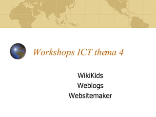 Workshops ICT thema 4 WikiKids Weblogs Websitemaker 