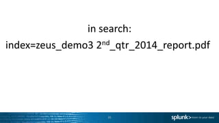 index=zeus_demo3 2nd_qtr_2014_report.pdf
35
in search:
 