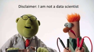 Disclaimer: I am not a data scientist
 