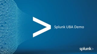 Splunk UBA	Demo
122
 