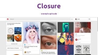 Closure
exemplo aplicado
 
