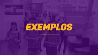 EXEMPLOS
 