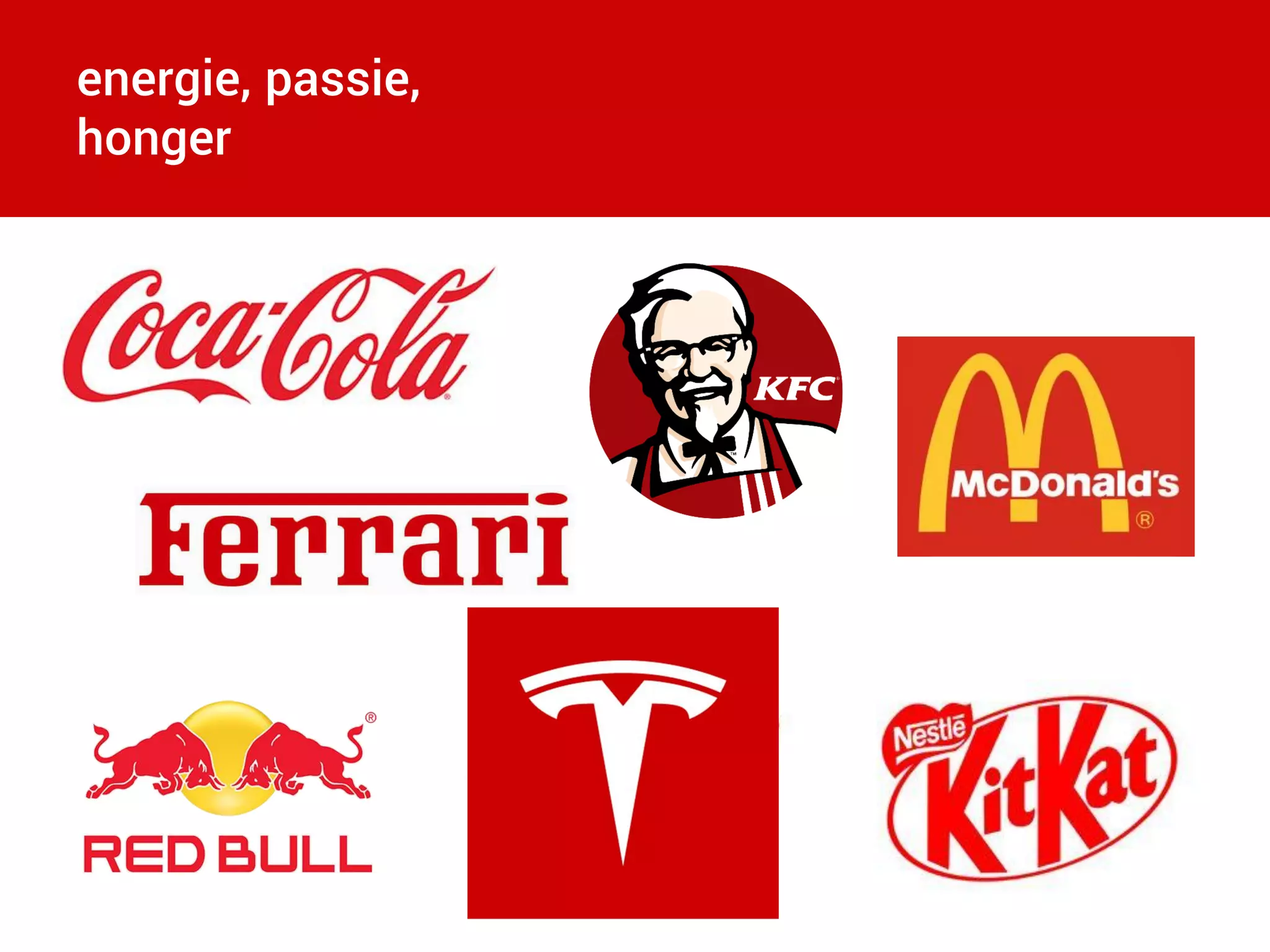 energie, passie,
honger
 