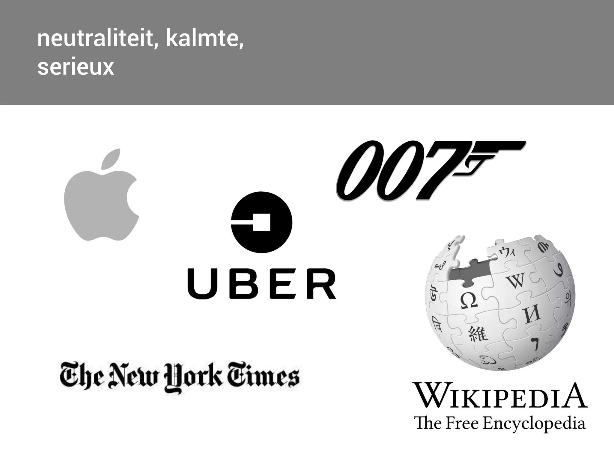 neutraliteit, kalmte,
serieux
 