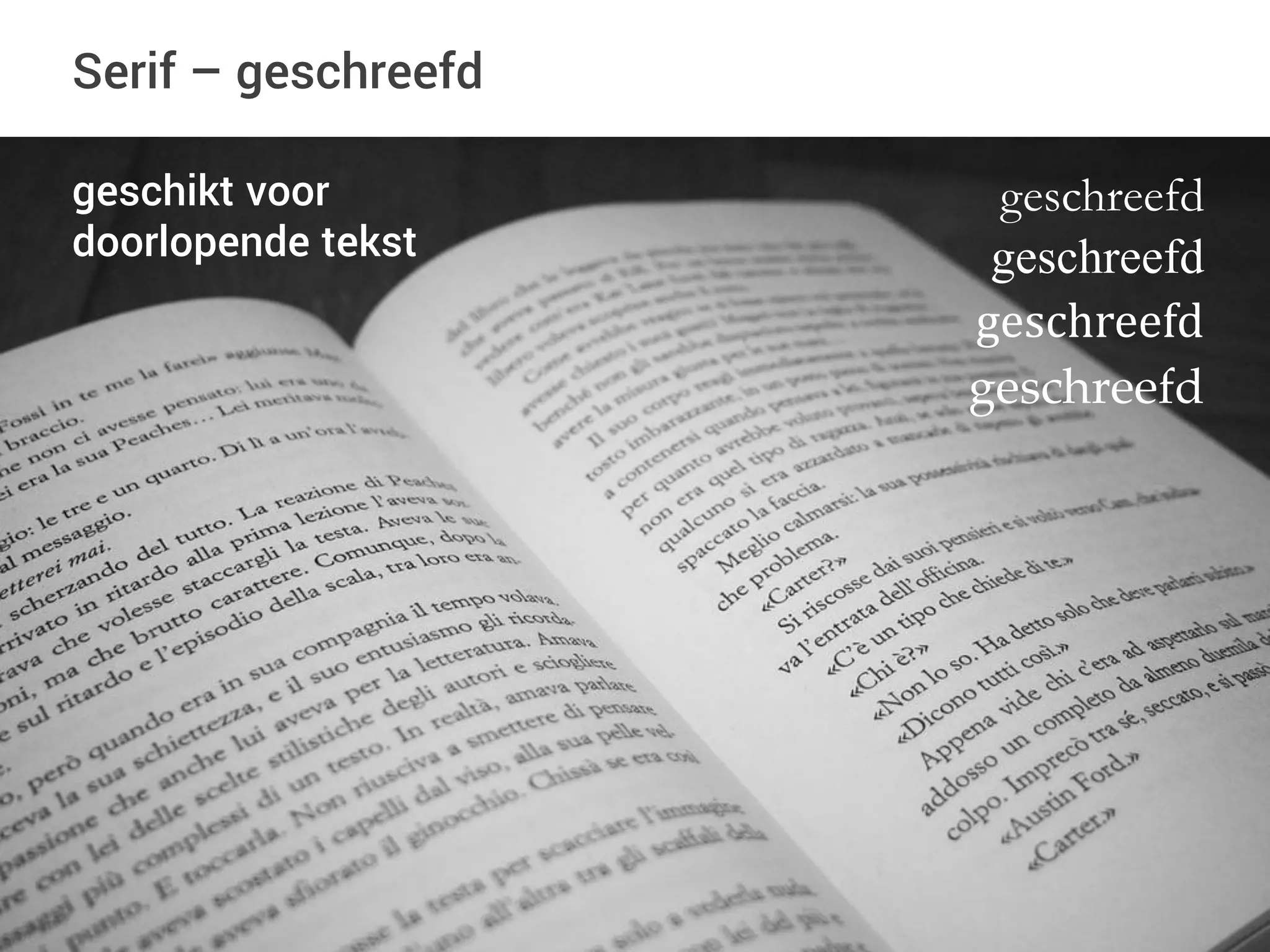geschreefd
geschreefd
geschreefd
geschreefd
geschikt voor
doorlopende tekst
Serif – geschreefd
 