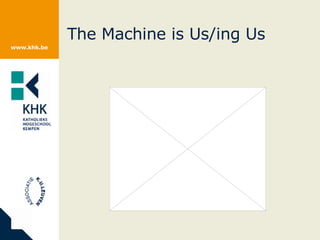 The Machine is Us/ing Us 