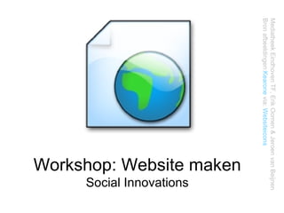 Workshop: Website maken Social Innovations Mediatheek Eindhoven TF, Erik Oomen & Jeroen van Beijnen Bron afbeeldingen: Kearone  via:  Websiteicons   