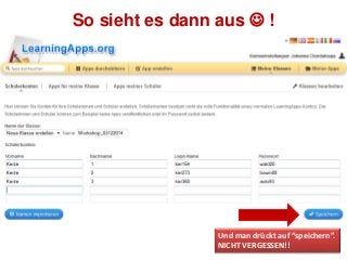 So sieht es dann aus  ! 
Und man drückt auf “speichern”. 
NICHT VERGESSEN!! 
 