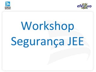 Workshop Segurança JEE  