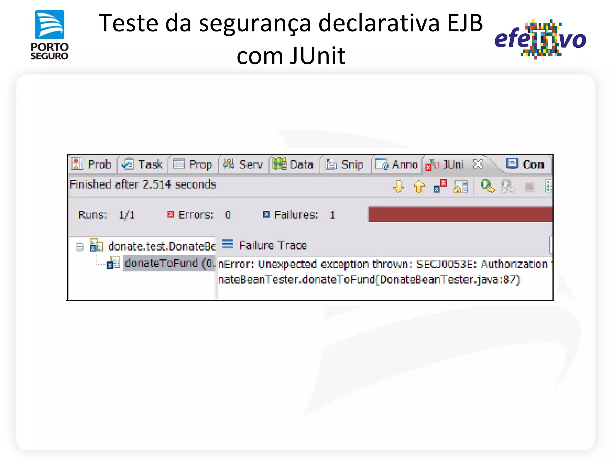 Teste da segurança declarativa EJB
            com JUnit
 