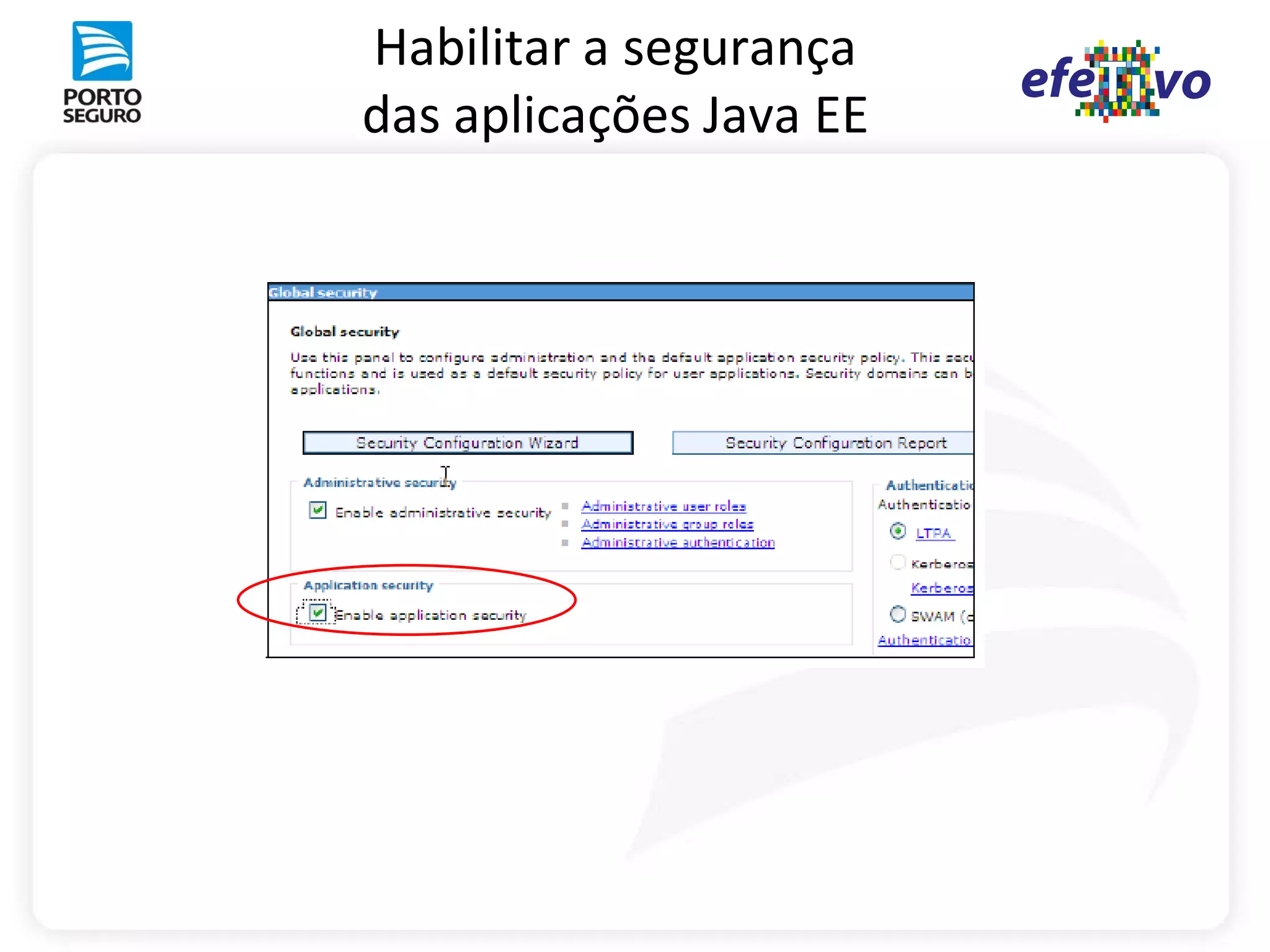 Habilitar a segurança
das aplicações Java EE
 