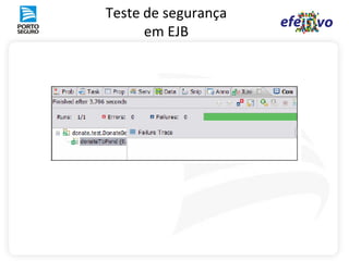 Teste de segurança
      em EJB
 