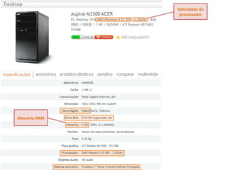 Velocidade do processador Memória RAM 