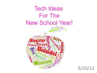 Tech Ideas
    For The
New School Year!




                   8/20/12
 