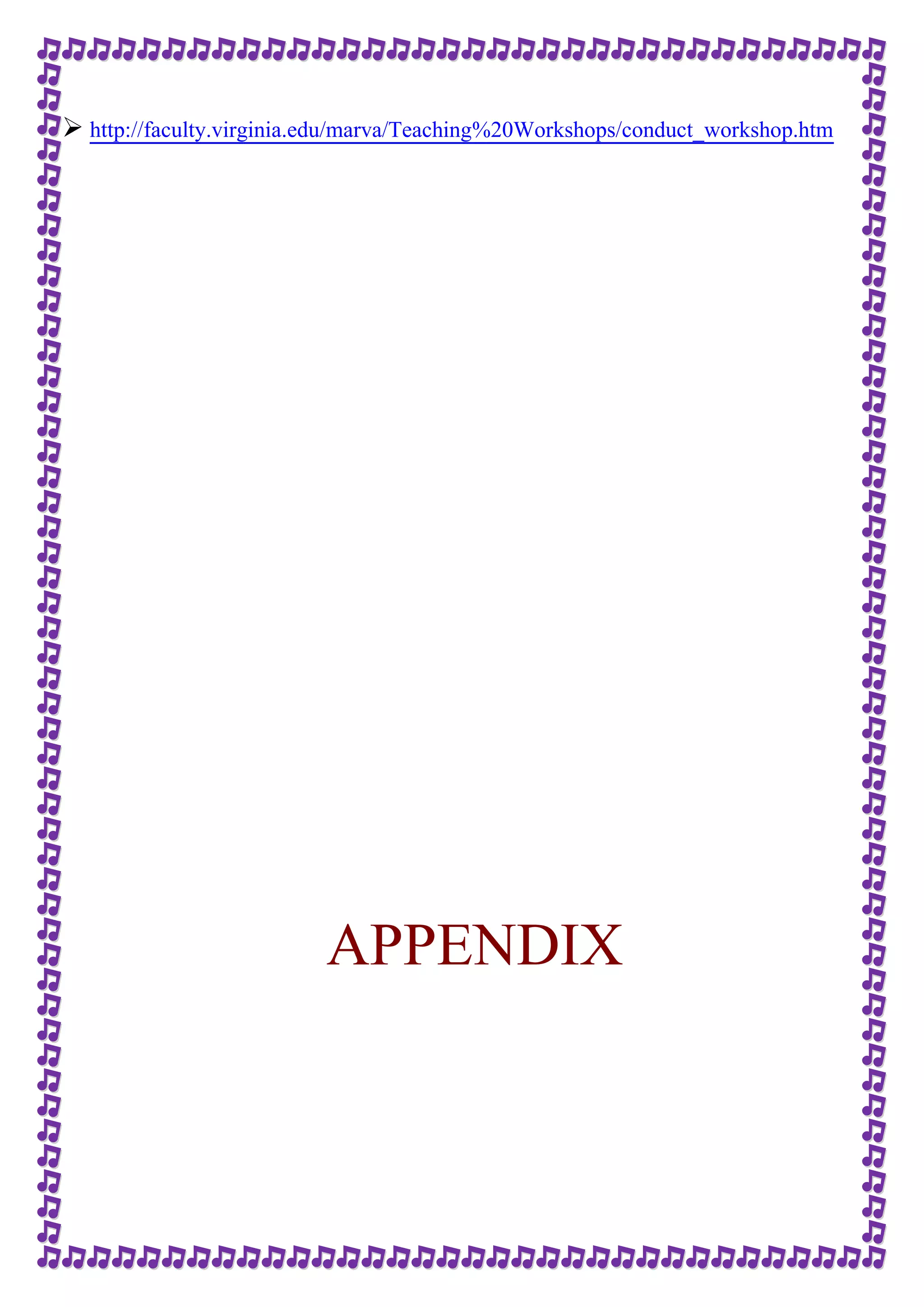  http://faculty.virginia.edu/marva/Teaching%20Workshops/conduct_workshop.htm 
APPENDIX 
 