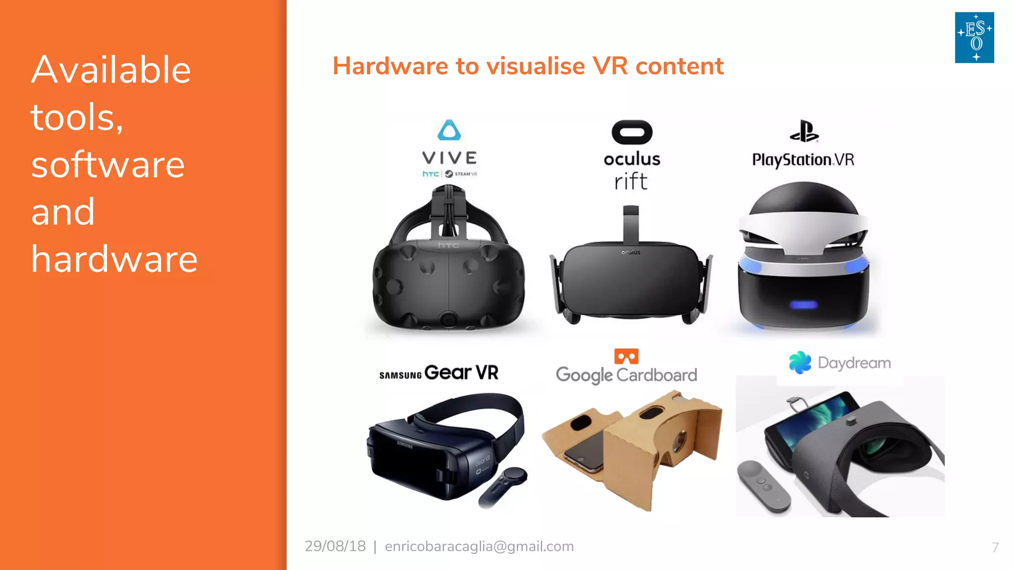 Available
tools,
software
and
hardware
729/08/18 | enricobaracaglia@gmail.com
Hardware to visualise VR content
 