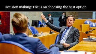 Decision making: Focus on choosing the best option
 