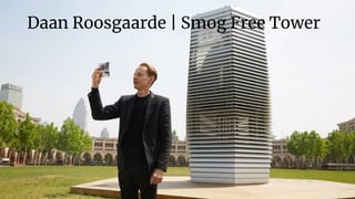 Daan Roosgaarde | Smog Free Tower
 