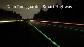 Daan Roosgaarde | Smart Highway
 