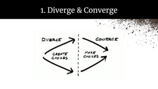 1. Diverge & Converge
 