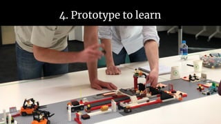 4. Prototype to learn
 