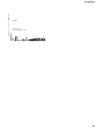 © 2013 CMMI Portugal Conference Series – All Rights reserved.

10/16/2013

Obrigado!

Henrique Narciso
HNARCISO@GMAIL.COM

133

23

 