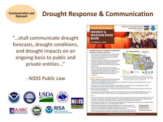 Drought Response & Communication
“…shall communicate drought
forecasts, drought conditions,
and drought impacts on an
ongo...