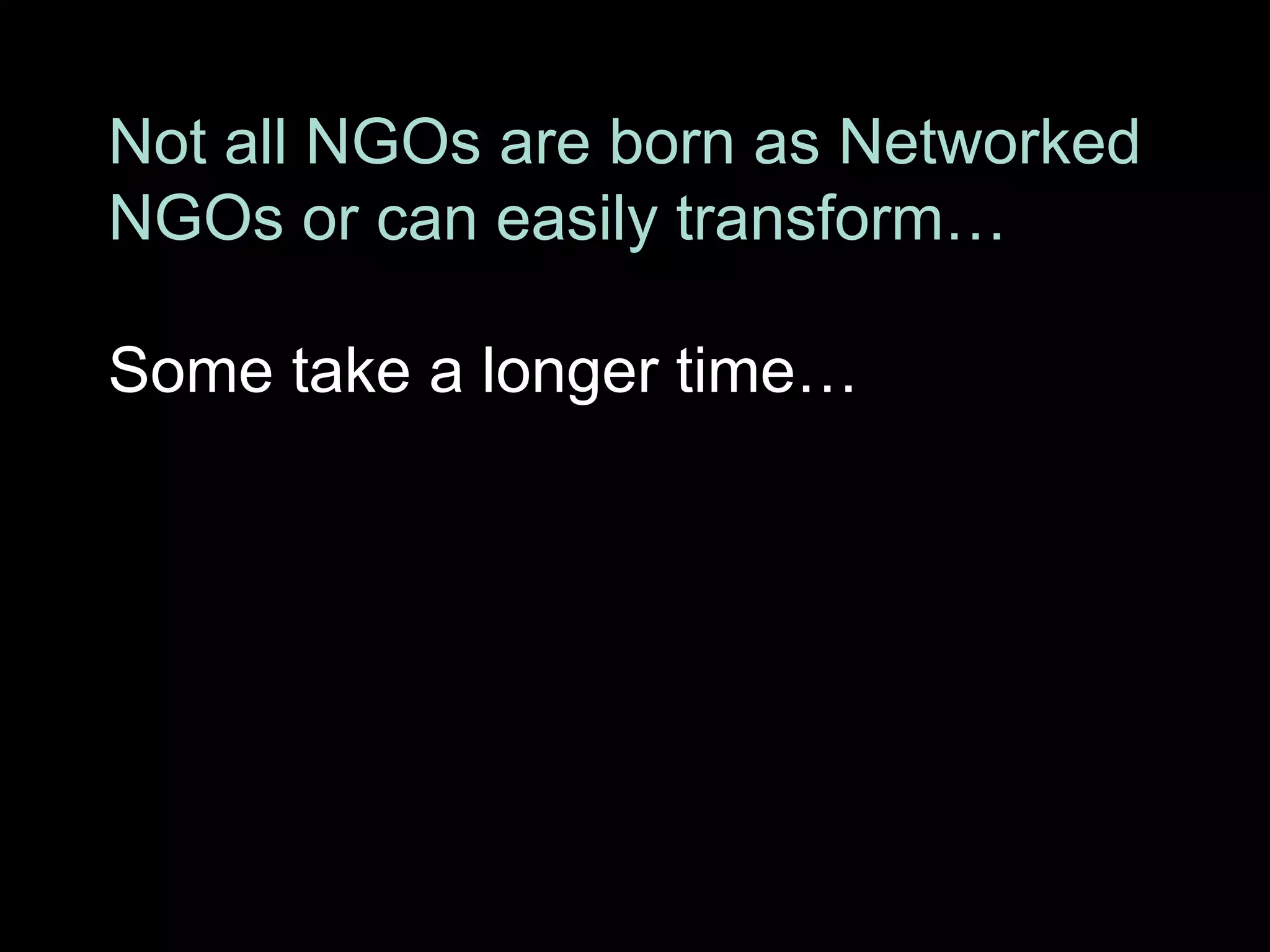 Networked NGOS understand the role of Social Networks in Civil SocietySocial networks allow people to have direct involvement in civil society rather than action by proxy.    Social networks allow people to be part of an active community, rather than a passive individual isolated from their fellow citizens.  NGOs can use social tools to provide an environment for conversation, it allows individuals to easily come together to discuss and solve shared problems.