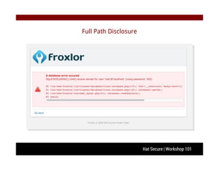 Hat Secure | Workshop 101
Full Path Disclosure
 